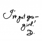 Handwritten note stating "I've got you - girl! D" on a white background.