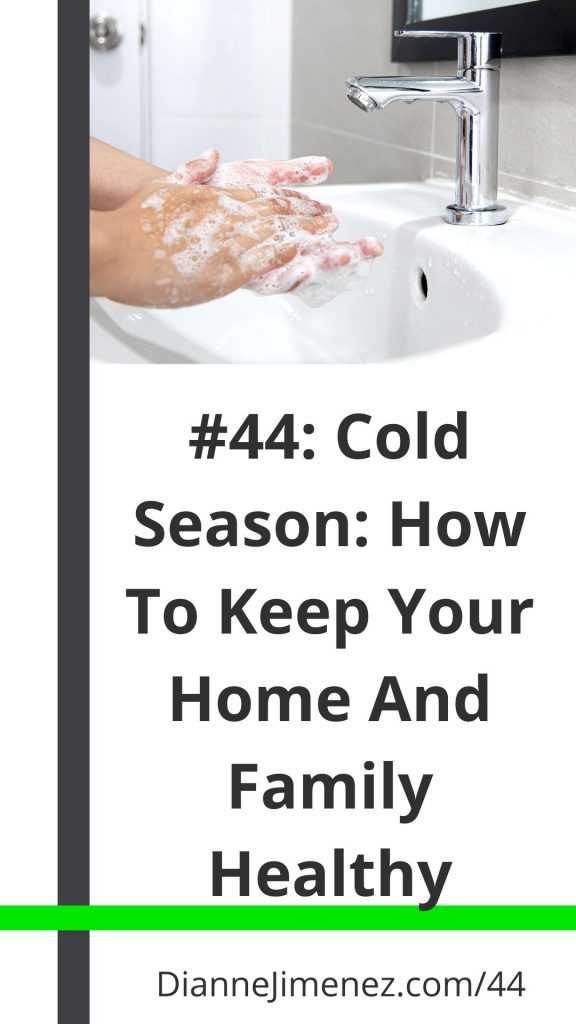 person washing hands is an image used to support the title of the podcast and blog: Cold Season - How to Keep your Home and Family Healthy