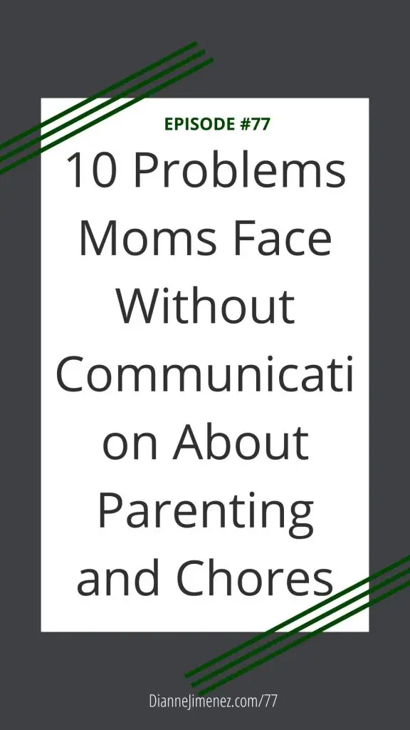 title of the podcast episode: 10 Problems Moms Face Without Communication About Parenting and Chores