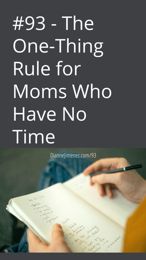 An image of a person writing in a journal supposedly writing their to do list or journaling to support the title of the podcast episode: #93: The One-Thing Rule for Moms Who Have No Time