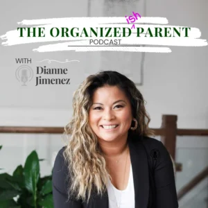 The Organized-ish Parent Podcast cover page with Dianne Jimenez as the host