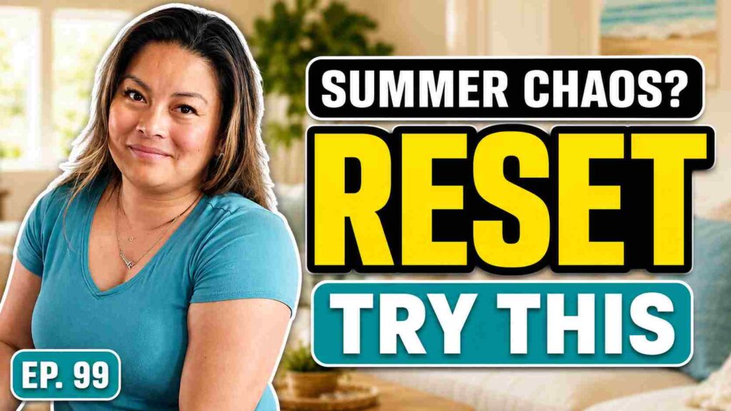 Episode 99 podcast thumbnail with Dianne Jimenez sharing what to try when summer is chaos.