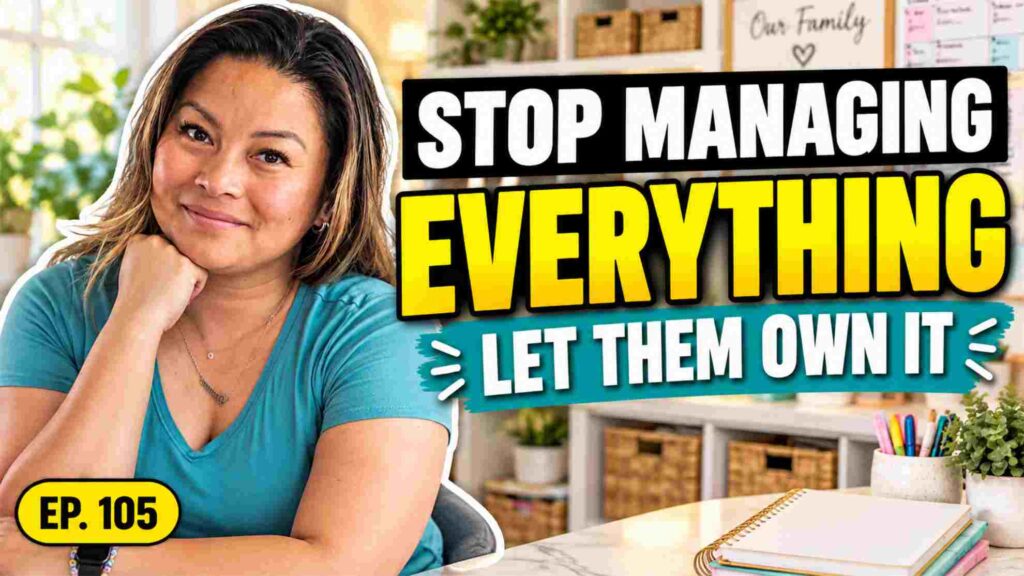 Episode 105 podcast thumbnail featuring Dianne Jimenez beside the words “Stop Managing Everything, Let Them Own It,” about helping moms shift household responsibility to their kids and family.